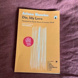 Die, My Love Book by Ariana Harwicz
